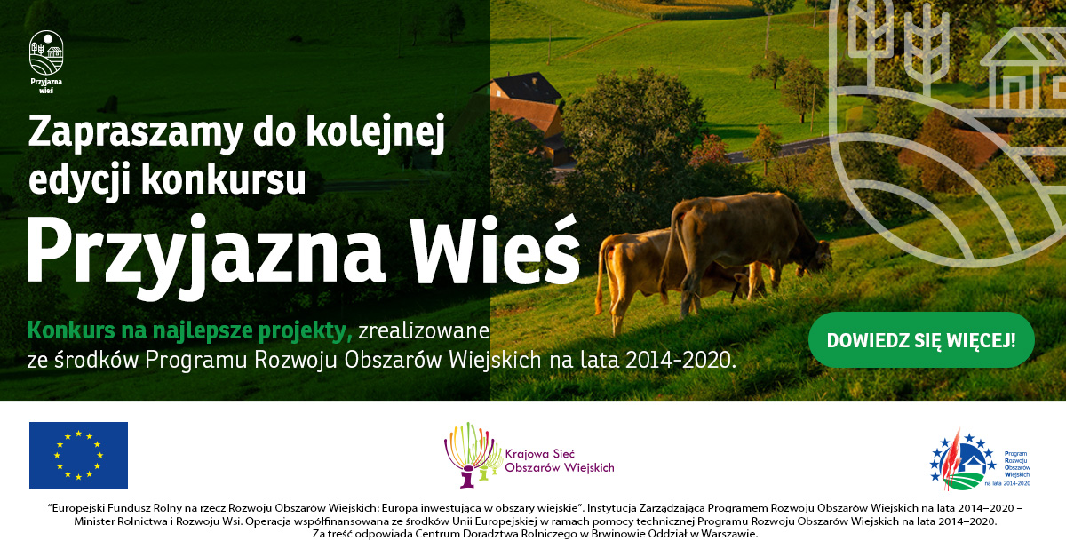 Baner zaprasza do udziału w konkursie 'Przyjazna Wieś', który promuje najlepsze projekty zrealizowane w ramach Programu Rozwoju Obszarów Wiejskich na lata 2014-2020. W tle widnieje malowniczy krajobraz wiejski z zielonymi łąkami i krowami pasącymi się na polu. Na dole znajdują się logotypy Unii Europejskiej oraz Krajowej Sieci Obszarów Wiejskich, wskazujące na źródła finansowania i współorganizatorów konkursu.