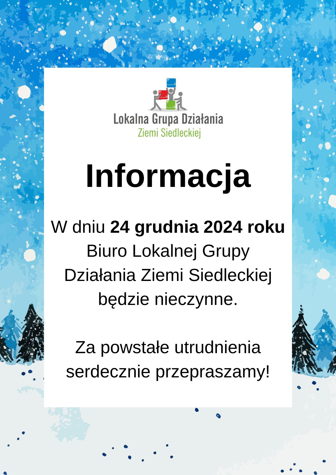 Grafika informacyjna Lokalnej Grupy Działania Ziemi Siedleckiej na tle zimowej scenerii z ośnieżonymi drzewami i niebieskim niebem. Treść komunikatu: ‘Informacja. W dniu 24 grudnia 2024 roku Biuro Lokalnej Grupy Działania Ziemi Siedleckiej będzie nieczynne. Za powstałe utrudnienia serdecznie przepraszamy".